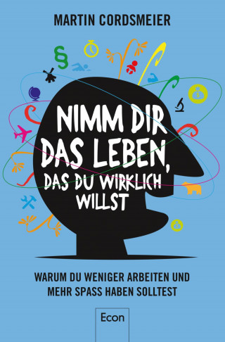 Martin Cordsmeier: Nimm Dir das Leben, das Du wirklich willst