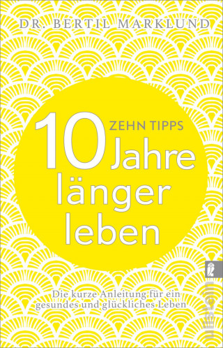 Bertil Marklund: 10 Tipps - 10 Jahre länger leben