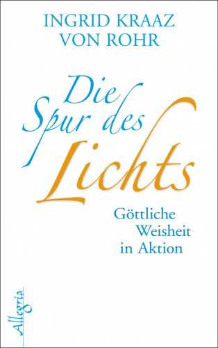 Ingrid Kraaz von Rohr: Die Spur des Lichts
