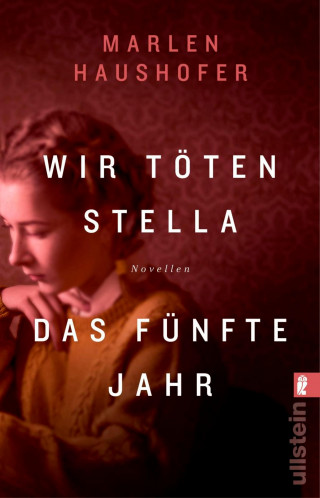 Marlen Haushofer: Wir töten Stella / Das fünfte Jahr