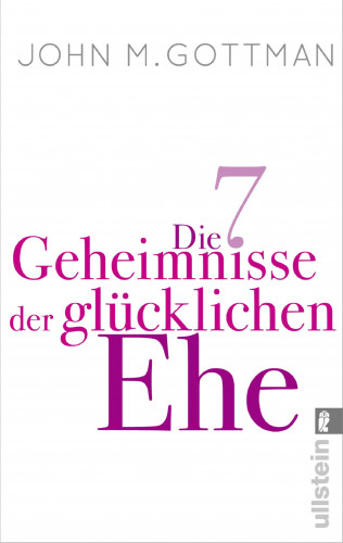 John M. Gottman: Die 7 Geheimnisse der glücklichen Ehe