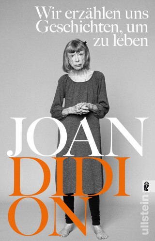 Joan Didion: Wir erzählen uns Geschichten, um zu leben