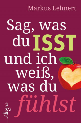 Markus Lehnert: Sag, was du isst und ich weiß, was du fühlst