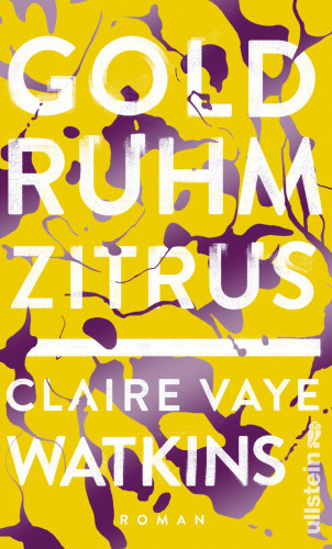 Claire Vaye Watkins: Gold Ruhm Zitrus