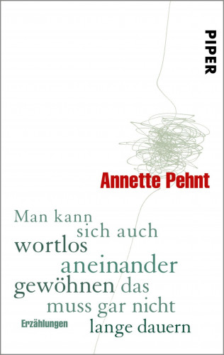 Annette Pehnt: Man kann sich auch wortlos aneinander gewöhnen das muss gar nicht lange dauern