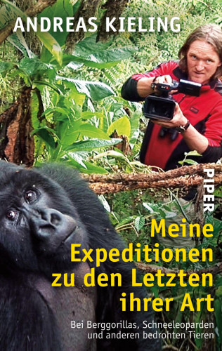 Andreas Kieling: Meine Expeditionen zu den Letzten ihrer Art