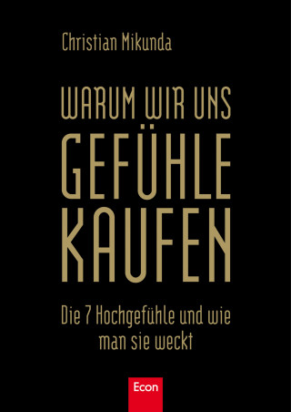 Christian Mikunda: Warum wir uns Gefühle kaufen