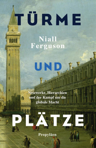 Niall Ferguson: Türme und Plätze