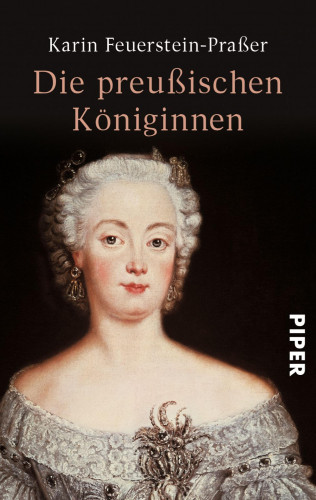 Karin Feuerstein-Praßer: Die preußischen Königinnen