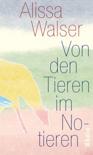 Alissa Walser: Von den Tieren im Notieren