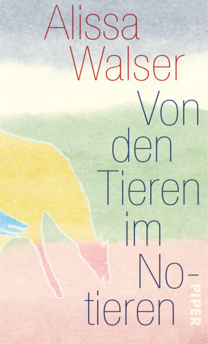 Alissa Walser: Von den Tieren im Notieren