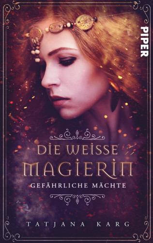 Tatjana Karg: Die weiße Magierin: Gefährliche Mächte