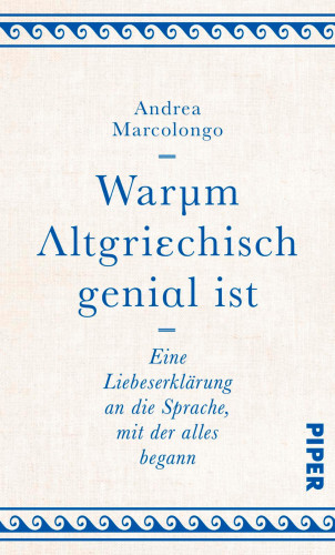 Andrea Marcolongo: Warum Altgriechisch genial ist