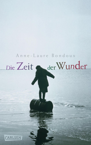 Anne-Laure Bondoux: Die Zeit der Wunder