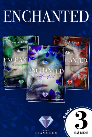 Jess A. Loup: Enchanted: Alle drei Bände der magisch-romantischen High-Fantasy-Trilogie in einer E-Box!