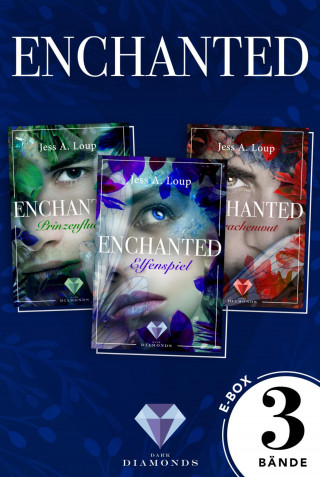 Jess A. Loup: Enchanted: Alle drei Bände der magisch-romantischen High-Fantasy-Trilogie in einer E-Box!