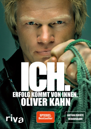 Oliver Kahn: Ich. Erfolg kommt von innen.