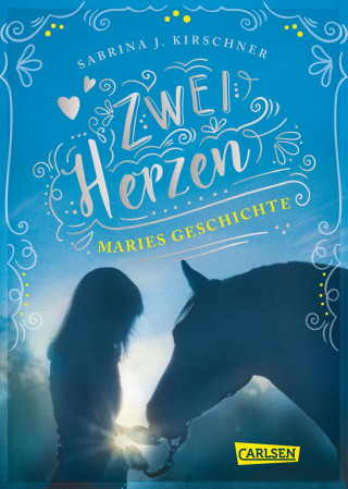 Sabrina J. Kirschner: Zwei Herzen – eine Pferdeliebe 2: Maries Geschichte