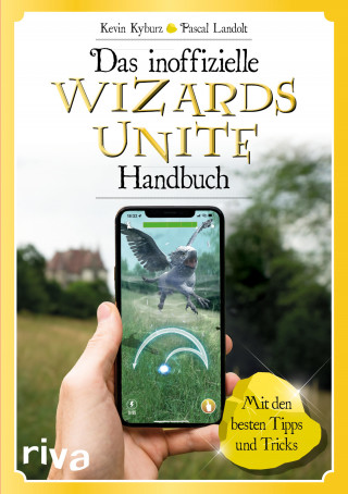 Kevin Kyburz, Pascal Landolt: Das inoffizielle Wizards-Unite-Handbuch