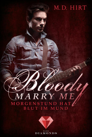 M. D. Hirt: Bloody Marry Me 4: Morgenstund hat Blut im Mund
