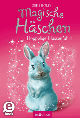 Sue Bentley: Magische Häschen – Hoppelige Klassenfahrt