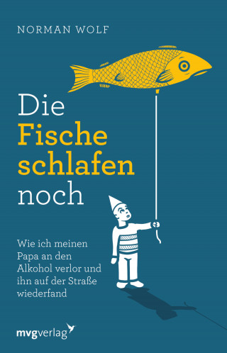 Norman Wolf: Die Fische schlafen noch