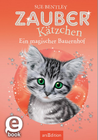 Sue Bentley: Zauberkätzchen – Ein magischer Bauernhof