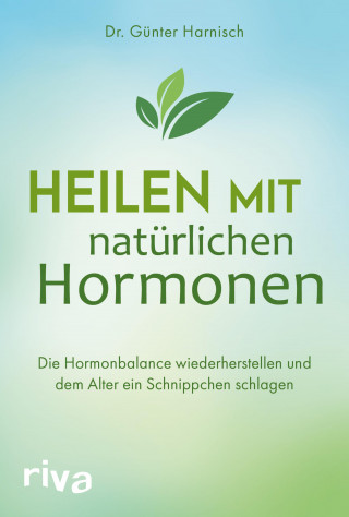 Günter Harnisch: Heilen mit natürlichen Hormonen