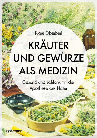 Klaus Oberbeil: Kräuter und Gewürze als Medizin