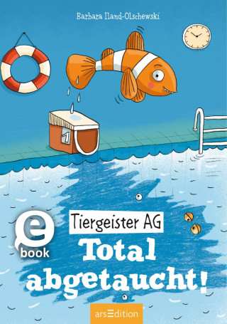 Barbara Iland-Olschewski: Tiergeister AG – Total abgetaucht!
