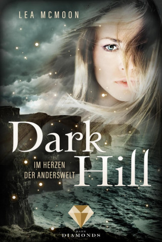 Lea McMoon: Dark Hill. Im Herzen der Anderswelt