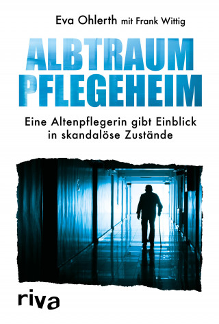 Frank Wittig, Eva Ohlerth: Albtraum Pflegeheim