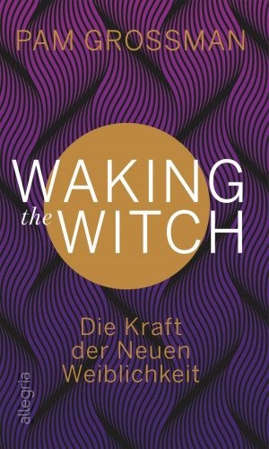 Pam Grossman: Waking The Witch