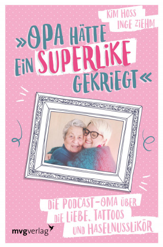 Kim Hoss, Inge Ziehm: Opa hätte ein Superlike gekriegt