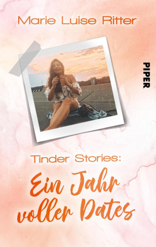 Marie Luise Ritter: Tinder Stories: Ein Jahr voller Dates