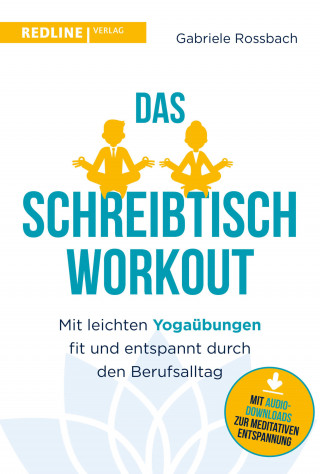 Gabriele Rossbach: Das Schreibtisch- Workout