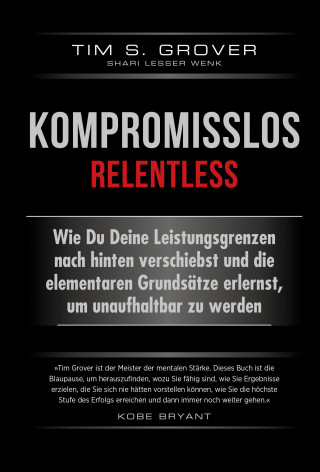 Tim Grover, Shari Lesser Wenk: Kompromisslos - Relentless