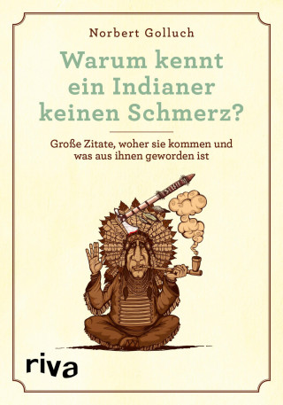 Norbert Golluch: Warum kennt ein Indianer keinen Schmerz?