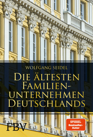 Wolfgang Seidel: Die ältesten Familienunternehmen Deutschlands