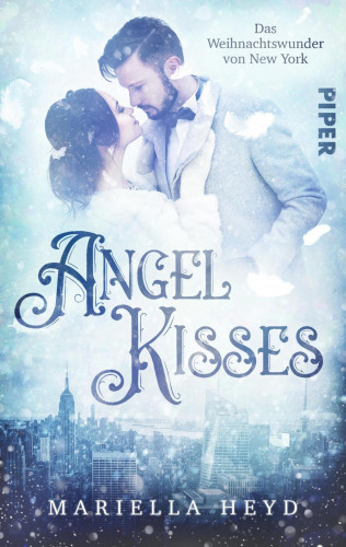 Mariella Heyd: Angel Kisses: Das Weihnachtswunder von New York