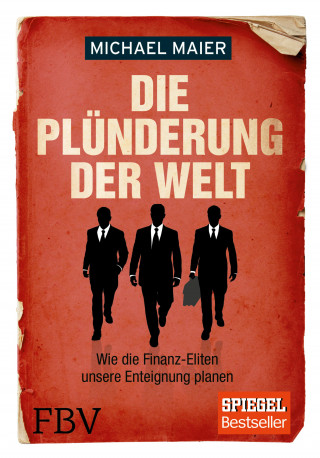 Michael, Dr. Maier: Die Plünderung der Welt