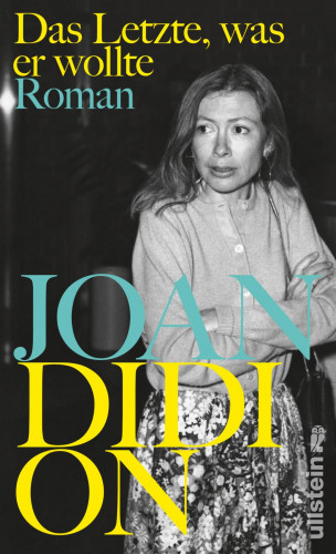 Joan Didion: Das Letzte, was er wollte