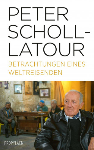Peter Scholl-Latour: Betrachtungen eines Weltreisenden