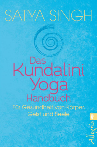 Satya Singh: Das Kundalini Yoga Handbuch