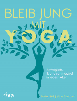 Baxter Bell, Nina Zolotow: Bleib jung mit Yoga