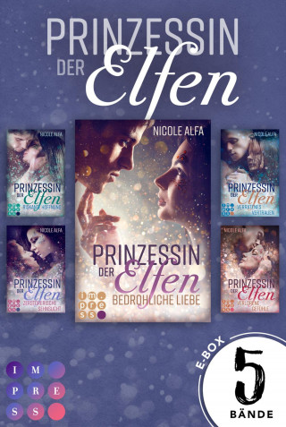 Nicole Alfa: Prinzessin der Elfen: Sammelband aller 5 Bände der Bestseller-Fantasyserie »Prinzessin der Elfen«