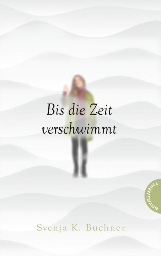 Svenja K. Buchner: Bis die Zeit verschwimmt