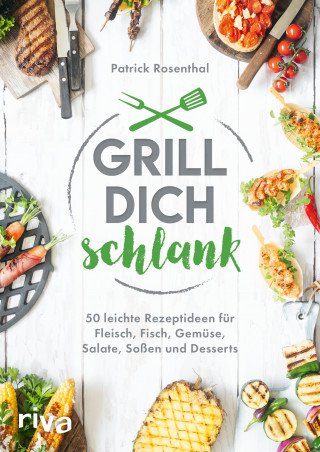 Patrick Rosenthal: Grill dich schlank