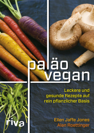 Ellen Jaffe Jones, Alan Roettinger: Paläo vegan