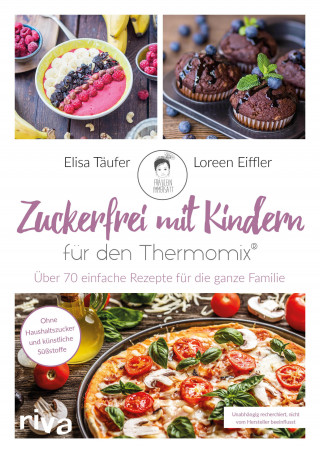 Loreen Eiffler, Elisa Täufer: Zuckerfrei mit Kindern – für den Thermomix®